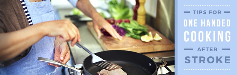 Tips for One Handed Cooking After Stroke