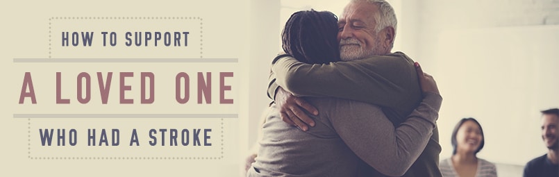 How to Support a Loved One Who Had a Stroke-blog