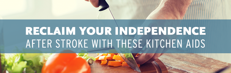 Reclaim Your Independence After Stroke With These Kitchen Aids-blog