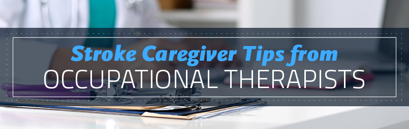 Stroke Caregiver Tips from Occupational Therapists