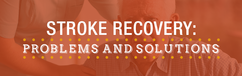 Stroke Recovery Problems &amp; Solutions blog