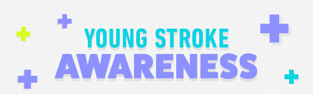 Young Stroke Awareness for Stroke Awareness Month