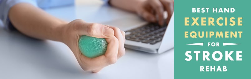 Best Hand Exercise Equipment for Stroke Rehab