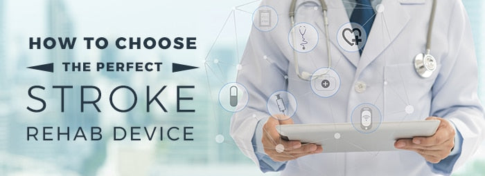 How to Choose the Perfect Stroke Rehab Device for Home Use