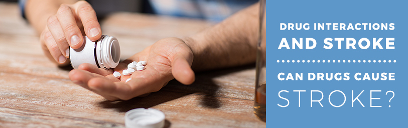 Drug Interactions and Stroke: Can Drugs Cause Strokes?