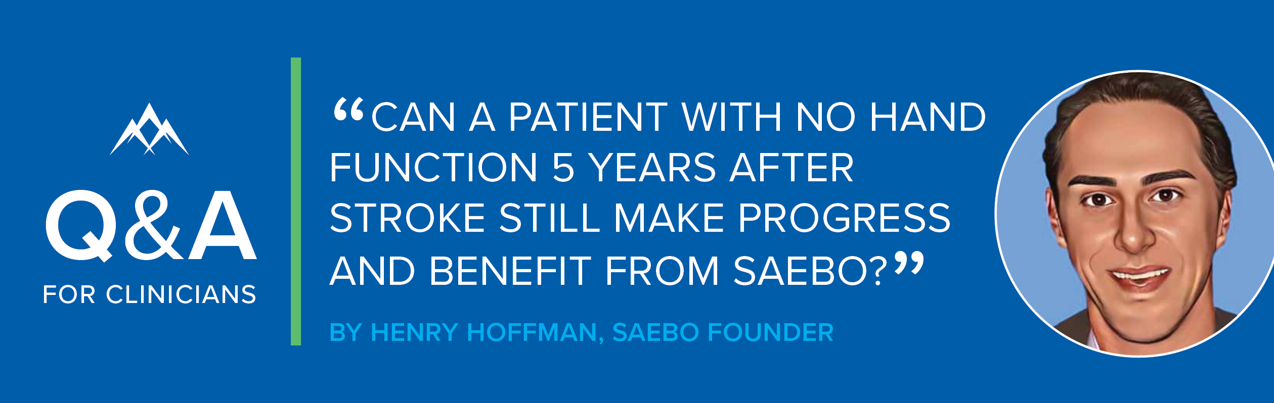Q&A – Can a Patient With No Hand Function 5 Years After Stroke Still Make Progress and Benefit From Saebo?