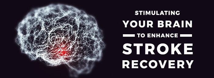 Neuroplasticity: Stimulating Your Brain to Enhance Stroke Recovery